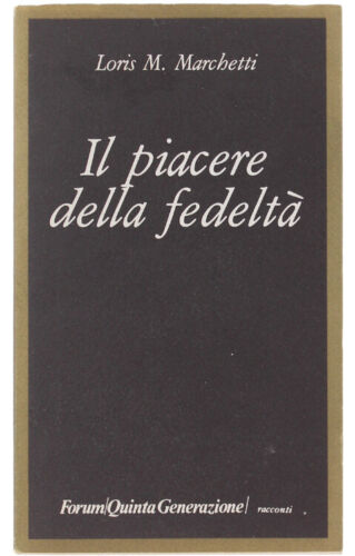 IL PIACERE DELLA FEDELTA'. - Marchetti Loris M. - Forum, - 1985 - Bild 1 von 1