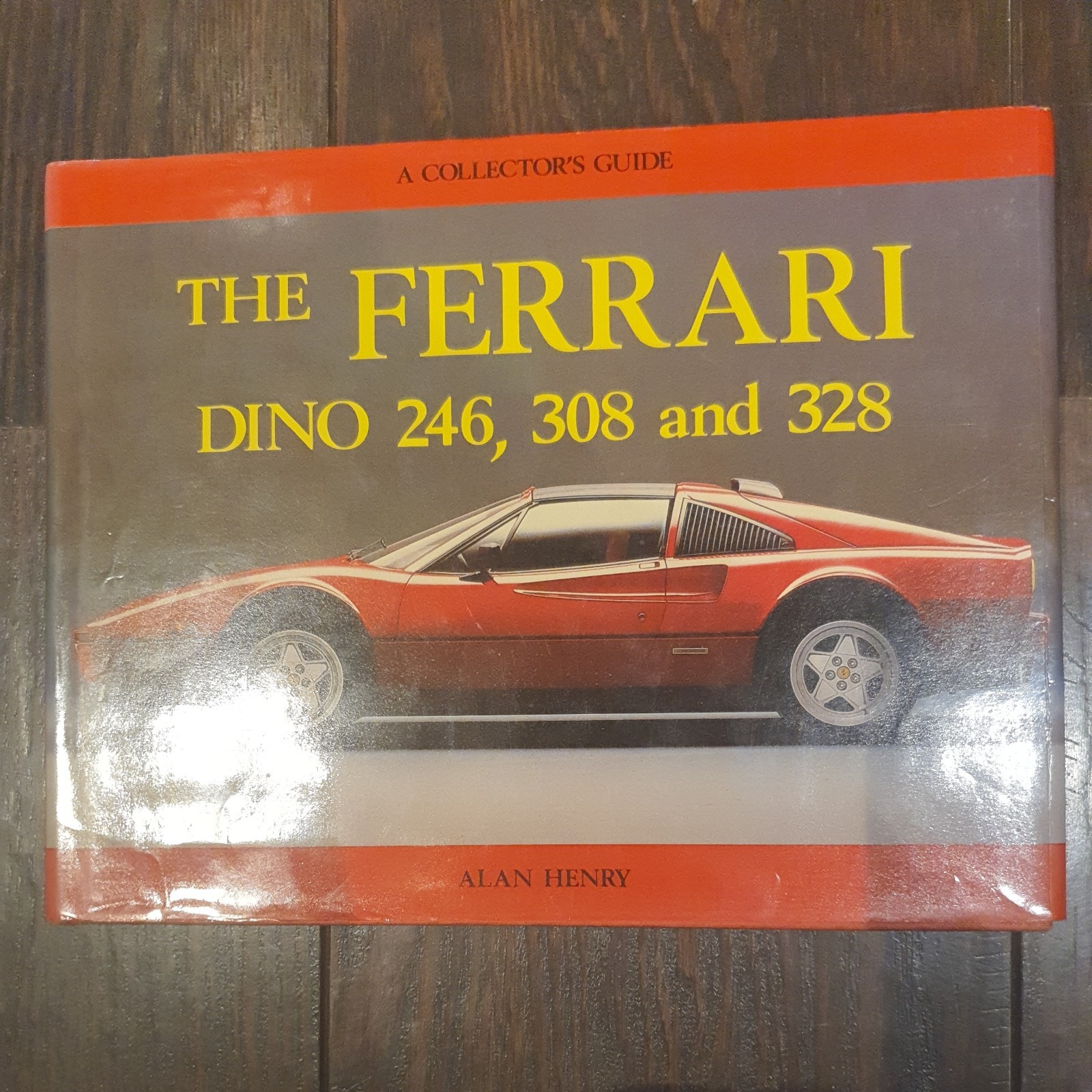 The Ferrari Dino 246, 308 and 328 (Collector's Guide) by Alan Henry