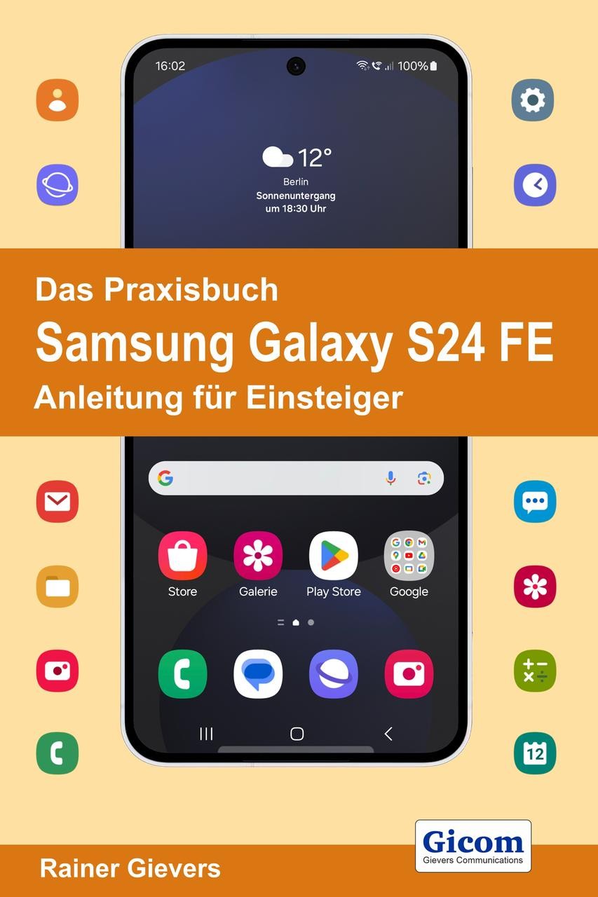 Das Praxisbuch Samsung Galaxy S24 FE - Anleitung für Einsteiger Rainer Gievers