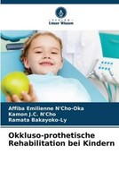 Okkluso-Prothetische Rehabilitation Bei Kindern Affiba Emilienne N'cho-Oka