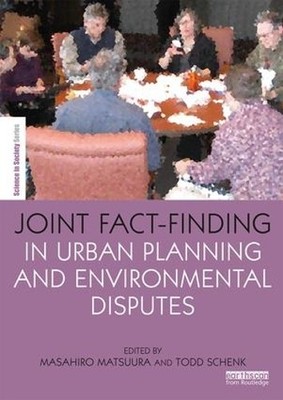 Joint Fact-Finding in Urban Planning and Environmental Disputes - 9781138120174