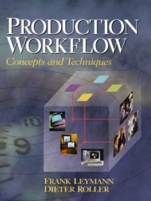 Production Workflow: Concepts and Techniques by Frank Leymann;  Dieter Roller