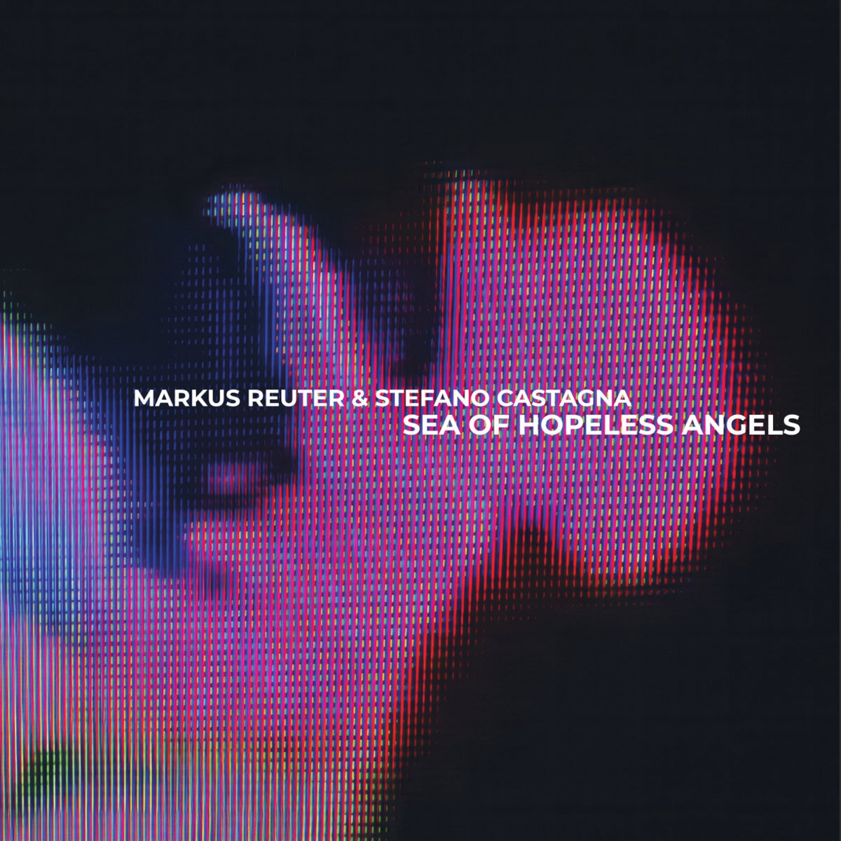 Markus Reuter & Stefano Castagna Sea of Hopeless Angels (Vinyl) 12