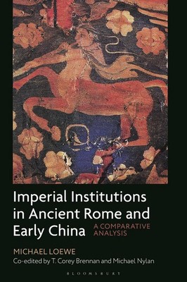 Imperial Institutions in Ancient Rome and Early China: A Comparative Analysis by