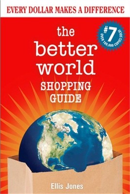The Better World Shopping Guide: 7th Edition: Every Dollar Makes a Difference (P
