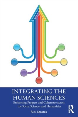 Integrating the Human Sciences by Rick Szostak PAPERBACK 9781032230177