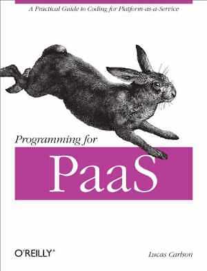 Programming for PaaS: A Practical Guide to - Paperback, by Carlson Lucas - Good