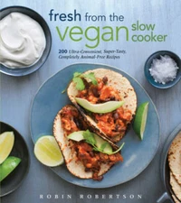 Fresh from the Vegan Slow Cooker: 200 Ultra-Convenient, Super-Tasty, - VERY GOOD