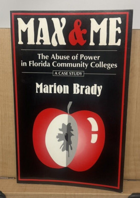 Max & Me The Abuse of Power in Florida Community Colleges 1994 Paperback D4
