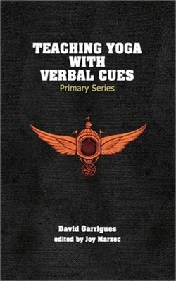 Teaching Yoga with Verbal Cues: Primary Series (Paperback or Softback)