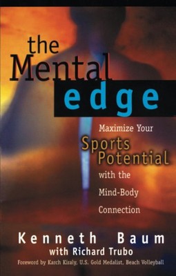 The Mental Edge: Maximize Your Sports Potential with the Mind-Body Connectio...