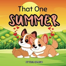 That One Summer: A Beautiful Rhyming Children's Picture -  NEW Tyler Hardison 20
