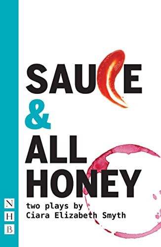 Sauce And All Honey: Two Plays Ciara Elizabeth Smyth - Image 4