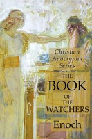 The Book Of The Watchers Christian Apocrypha Series Enoch Taschenbuch Englisch