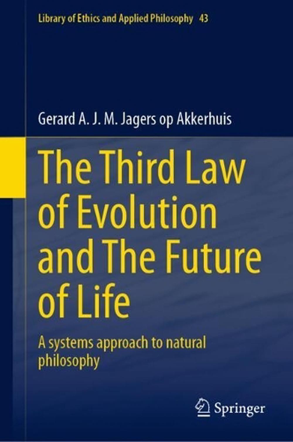 The Third Law of Evolution and The Future of Life: A systems approach to natural - Gerard A. J. M. Jagers Op Akkerhuis
