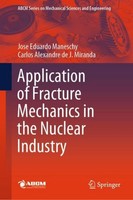 Application Of Fracture Mechanics In The Nuclear Industry Jose Eduardo Maneschy
