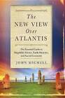 The New View Over Atlantis: The Essential Guide to Megalithic Science, Earth Mysteries, and Sacred Geometry by John Michell (Paperback / softback, 2013)