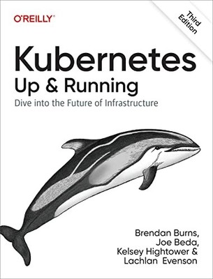 Kubernetes: up and Running : Dive into the Future of Infrastructure by Joe ...
