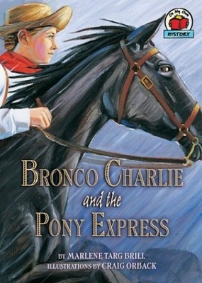 BRONCO CHARLIE AND THE PONY EXPRESS (ON MY OWN HISTORY ()) By Marlene Targ Brill