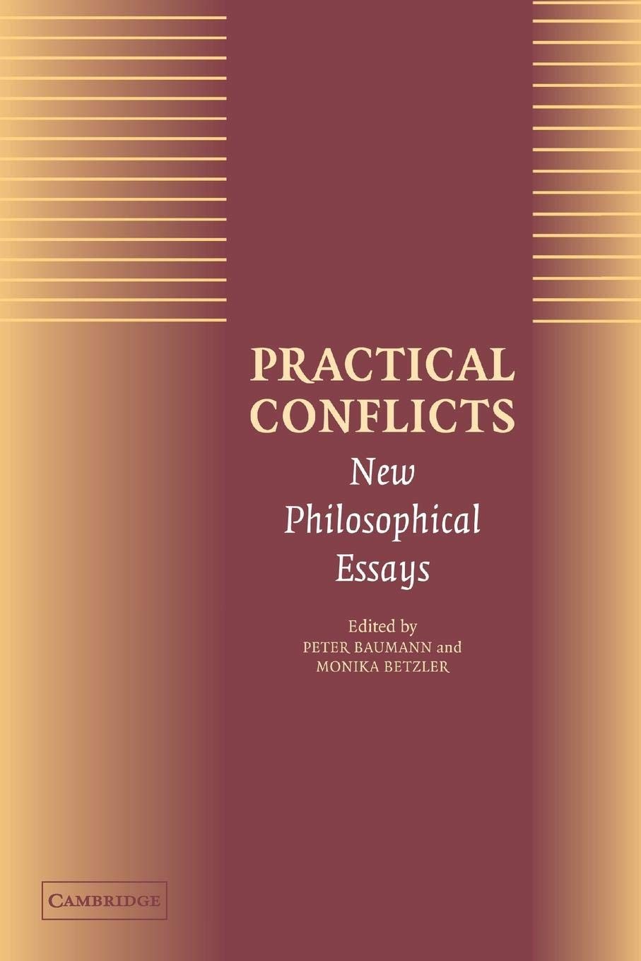 Practical Conflicts: New Philosophical Essays. Baumann 9780521012102 New<|