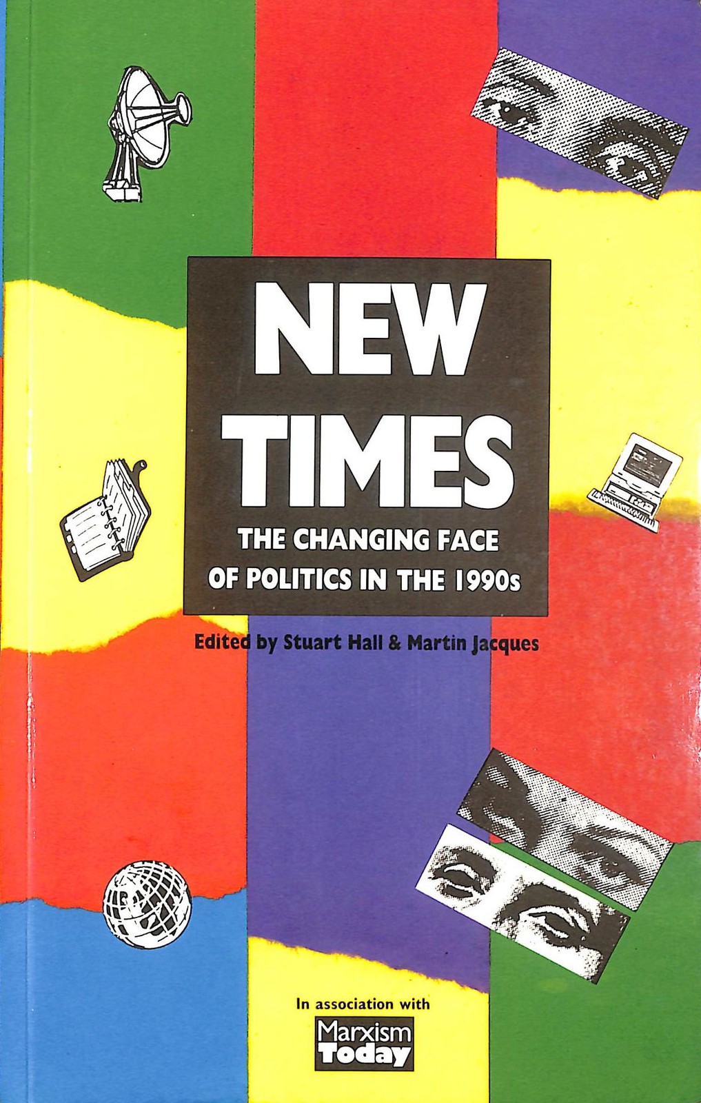 New Times: Changing Face of Politics in the 1990's by Stuart Hall & Martin Jacqu