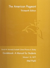 The American Pageant, 13th Ed., Guidebook: A Manual for Students, Vol. I: To...
