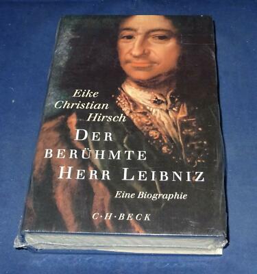 Eike Christian Hirsch - Der berühmte Herr Leibnitz - Eine Biographie