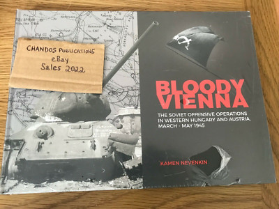 Bloody Vienna: Soviet Offensive Operations in Western Hungary & Austria 1945