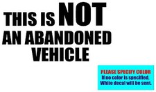 THIS IS NOT AN ABANDONED VEHICLE Vinyl decal sticker Graphic Die Cut 12"