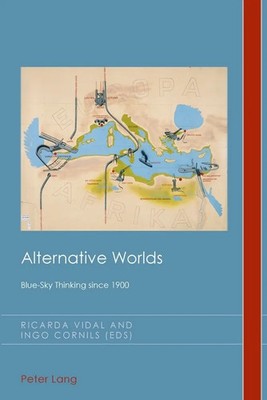 Alternative Worlds | Ingo Cornils (u. a.) | Blue-Sky Thinking since 1900 | Buch