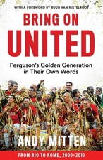 Bring on United: Ferguson'S Golden Generation in Their Own Words by Andy Mitten