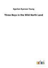 Egerton Ryerson Young | Three Boys in the Wil...