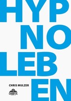 Chris Mulzer / Hypnose Leben - Dein Wegweiser FüR Hypnose Un ... 9783989352599
