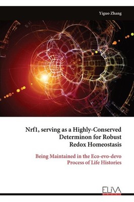 Nrf1, serving as a Highly-Conserved Determinon for Robust Redox Homeostasis Yigu