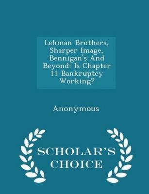 Lehman Brothers, Sharper Image, Bennigan's and Beyond: Is Chapter 11