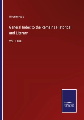 Anonymous | General Index to the Remains Historical and Literary | Taschenbuch
