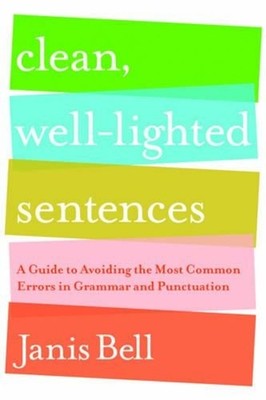 Clean, Well-Lighted Sentences: A Guide to Avoiding the Most Common Errors in Gra