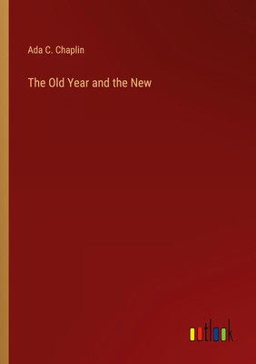 The Old Year and the New | Ada C. Chaplin | Taschenbuch | Paperback | Englisch