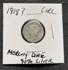 1918 MERCURY SILVER DIME-POOR CONDITION, SEMI LOW MINTAGE