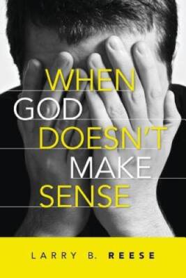 When God Doesnt Make Sense - Paperback By Reese, Larry - GOOD