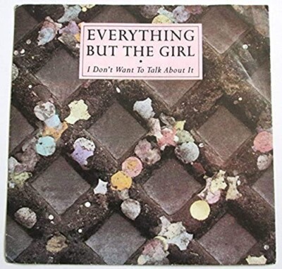 Everything But The Girl - 7'' - I Don t Want To Talk About It - NEG 34 - VG+/VG+