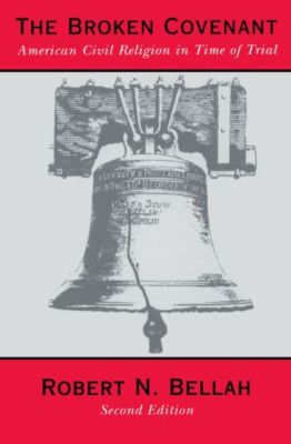 The Broken Covenant: American Civil Religion in Time of - Paperback NEW Bellah 1