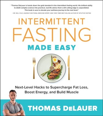 Intermittent Fasting Made Easy by Thomas DeLauer (Paperback Book)