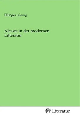 Georg Ellinger | Alceste in der modernen Litteratur | Taschenbuch | Deutsch