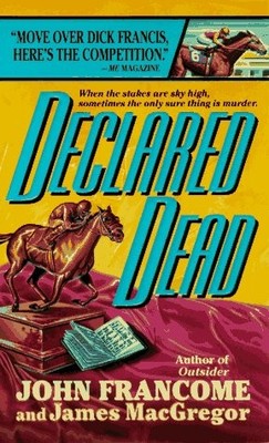 DECLARED DEAD By John Francome & James Macgregor *Excellent Condition*