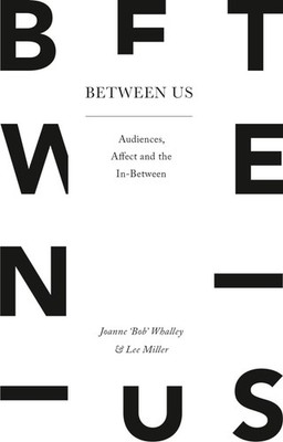 Between Us: Audiences, Affect and the In-Between by Lee Miller (English) Hardcov