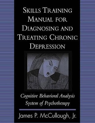 SKILLS TRAINING MANUAL FOR DIAGNOSING AND TREATING CHRONIC By Mccullough James