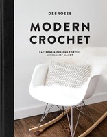 Modern Crochet | Patterns And Designs For The Minimalist Maker | Debrosse | Buch