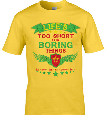 T-Shirt ''Life`s too short for boring things!'' Reggae/Rasta/Ibiza/LA/NY T-Shirt 