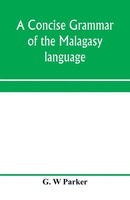 G. W Parker | A Concise Grammar Of The Malagasy Language | Taschenbuch (2020)